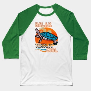 Relax, Turtley Cool - Funny Turtle Baseball T-Shirt